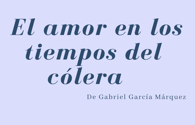  El amor en los tiempos del cólera  de Gabriel García Márquez