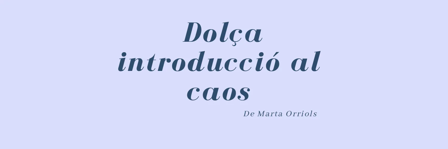  Dolça introducció al caos  de Marta Orriols