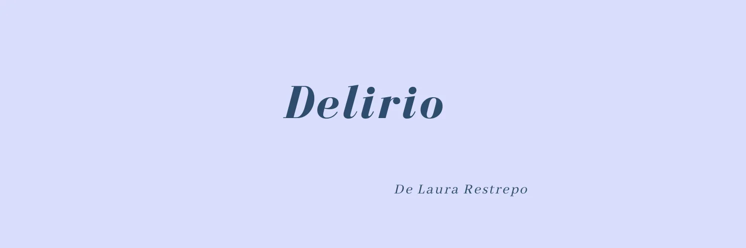  Delirio  de Laura Restrepo